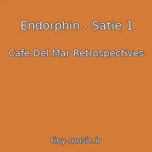 کاور آهنگ Endorphin - Satie 1 از Cafe Del Mar Retrospectives