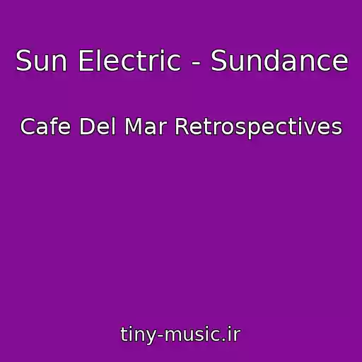 کاور آهنگ Sun Electric - Sundance از Cafe Del Mar Retrospectives