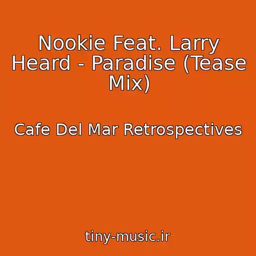 کاور آهنگ Nookie Feat. Larry Heard - Paradise (Tease Mix) از Cafe Del Mar Retrospectives