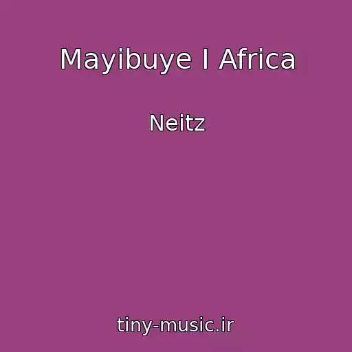 کاور آهنگ Mayibuye I Africa از Neitz