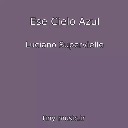 کاور آهنگ Ese Cielo Azul از Luciano Supervielle