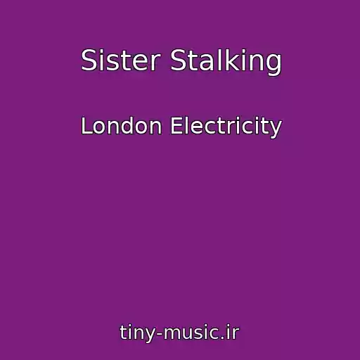 کاور آهنگ Sister Stalking از London Electricity