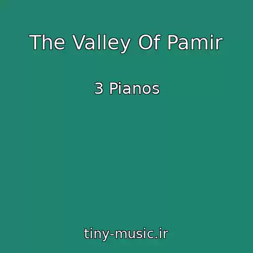 کاور آهنگ The Valley Of Pamir از 3 Pianos