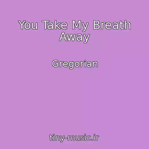 کاور آهنگ You Take My Breath Away از Gregorian