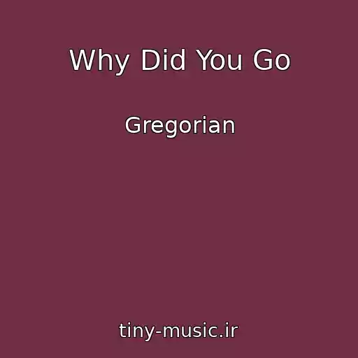 کاور آهنگ Why Did You Go از Gregorian