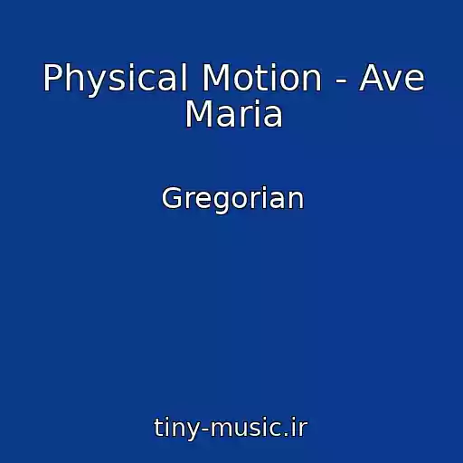 کاور آهنگ Physical Motion - Ave Maria از Gregorian
