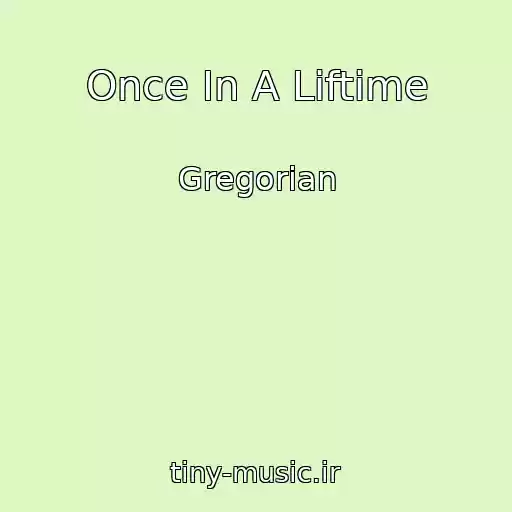کاور آهنگ Once In A Liftime از Gregorian