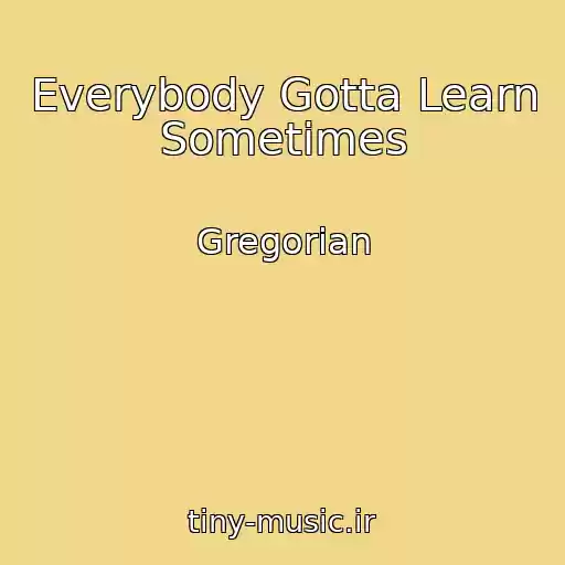 کاور آهنگ Everybody Gotta Learn Sometimes از Gregorian