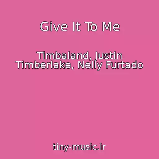 کاور آهنگ Give It To Me از Timbaland, Justin Timberlake, Nelly Furtado
