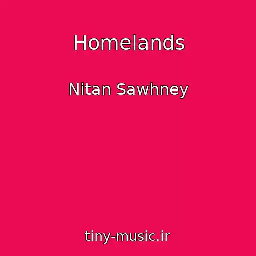 کاور آهنگ Homelands از Nitan Sawhney