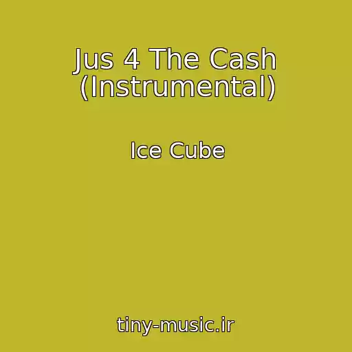 کاور آهنگ Jus 4 The Cash (Instrumental) از Ice Cube