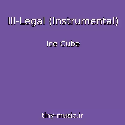 کاور آهنگ Ill-Legal (Instrumental) از Ice Cube