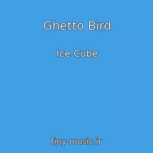 کاور آهنگ Ghetto Bird از Ice Cube