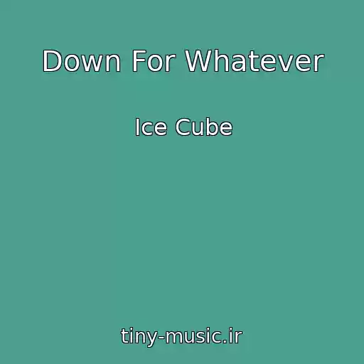 کاور آهنگ Down For Whatever از Ice Cube