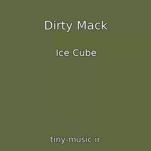کاور آهنگ Dirty Mack از Ice Cube