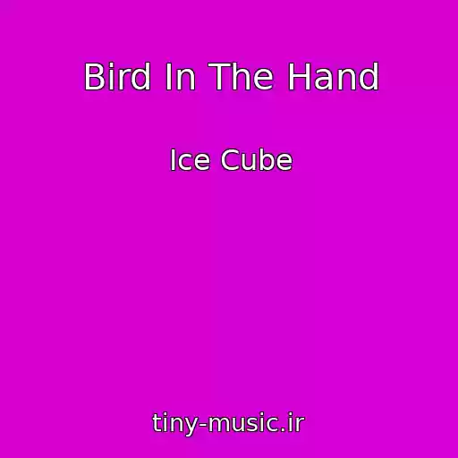 کاور آهنگ Bird In The Hand از Ice Cube