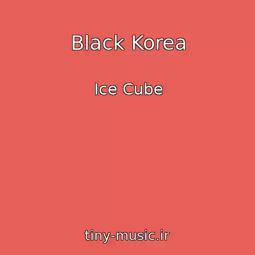 کاور آهنگ Black Korea از Ice Cube