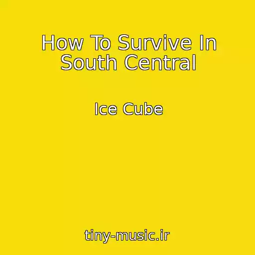 کاور آهنگ How To Survive In South Central از Ice Cube