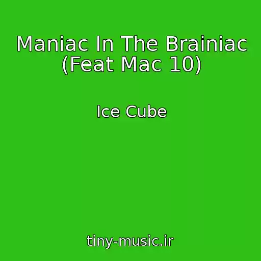 کاور آهنگ Maniac In The Brainiac (Feat Mac 10) از Ice Cube