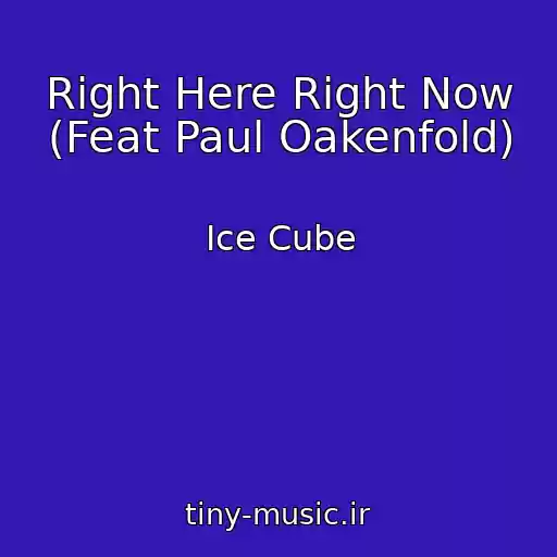 کاور آهنگ Right Here Right Now (Feat Paul Oakenfold) از Ice Cube