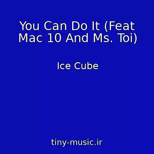 کاور آهنگ You Can Do It (Feat Mac 10 And Ms. Toi) از Ice Cube