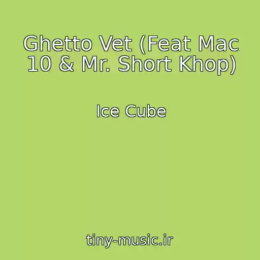 کاور آهنگ Ghetto Vet (Feat Mac 10 & Mr. Short Khop) از Ice Cube