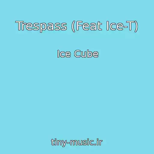 کاور آهنگ Trespass (Feat Ice-T) از Ice Cube
