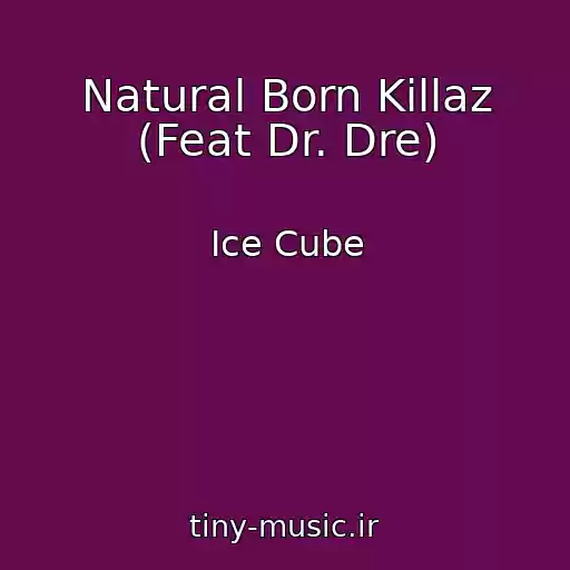 کاور آهنگ Natural Born Killaz (Feat Dr. Dre) از Ice Cube