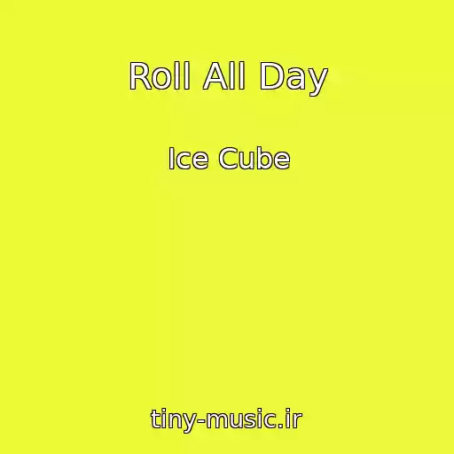 کاور آهنگ Roll All Day از Ice Cube