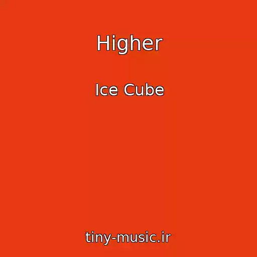 کاور آهنگ Higher از Ice Cube
