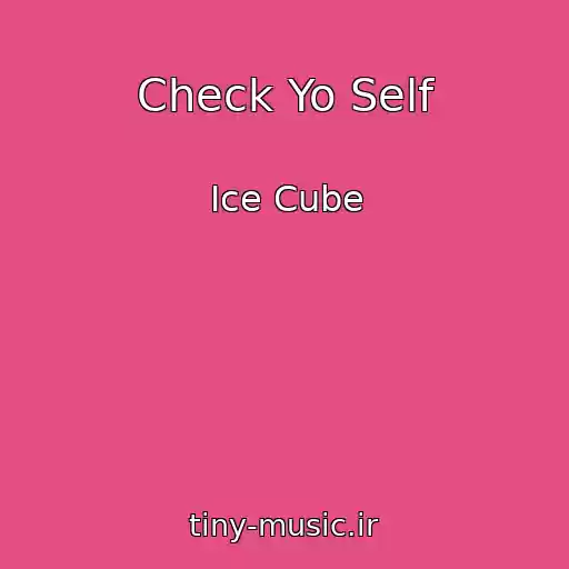کاور آهنگ Check Yo Self از Ice Cube