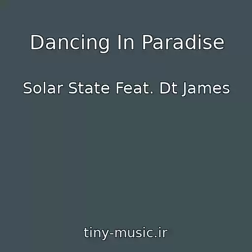 کاور آهنگ Dancing In Paradise از Solar State Feat. Dt James