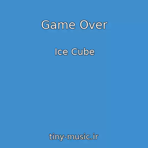 کاور آهنگ Game Over از Ice Cube