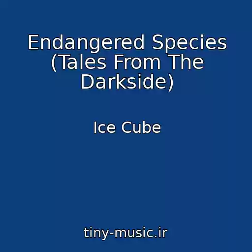 کاور آهنگ Endangered Species (Tales From The Darkside) از Ice Cube