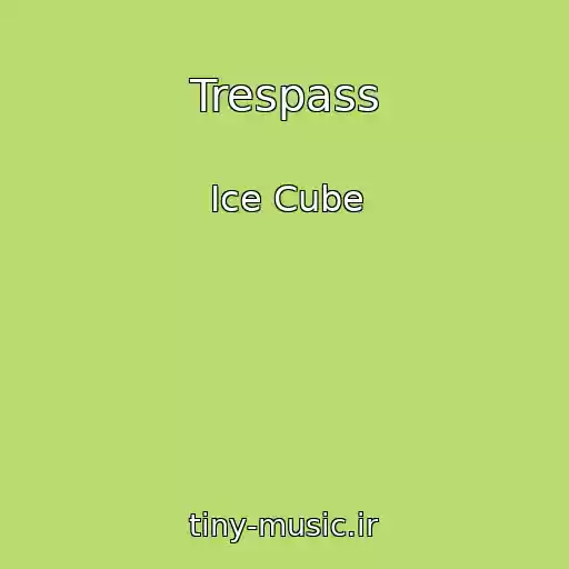 کاور آهنگ Trespass از Ice Cube