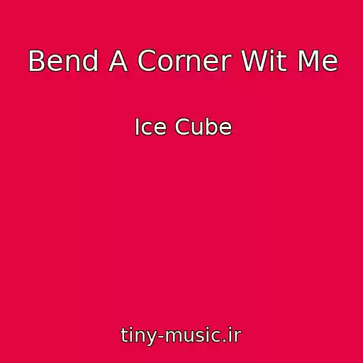 کاور آهنگ Bend A Corner Wit Me از Ice Cube