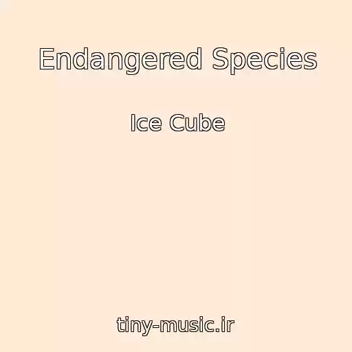 کاور آهنگ Endangered Species از Ice Cube