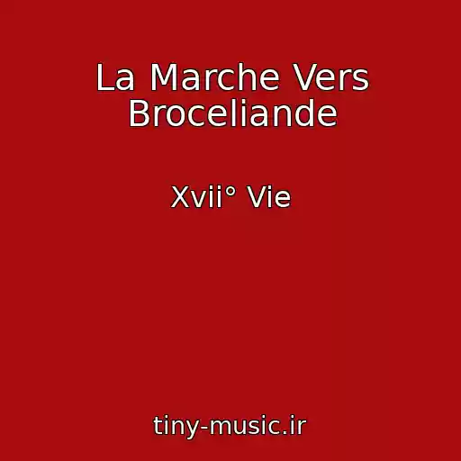 کاور آهنگ La Marche Vers Broceliande از Xvii° Vie