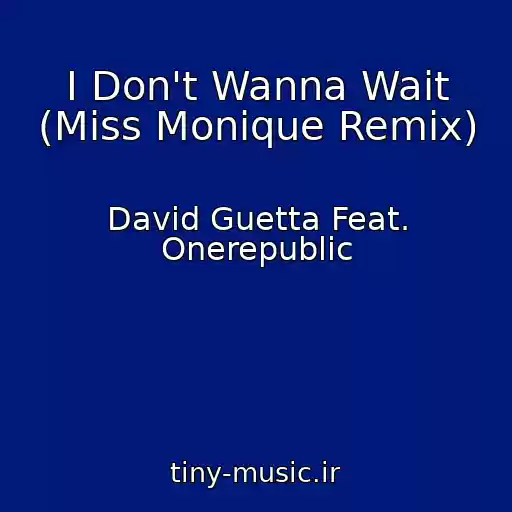 کاور آهنگ I Don't Wanna Wait (Miss Monique Remix) از David Guetta Feat. Onerepublic