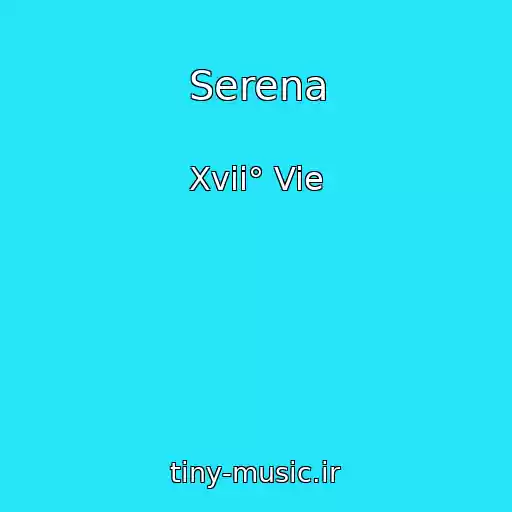 کاور آهنگ Serena از Xvii° Vie