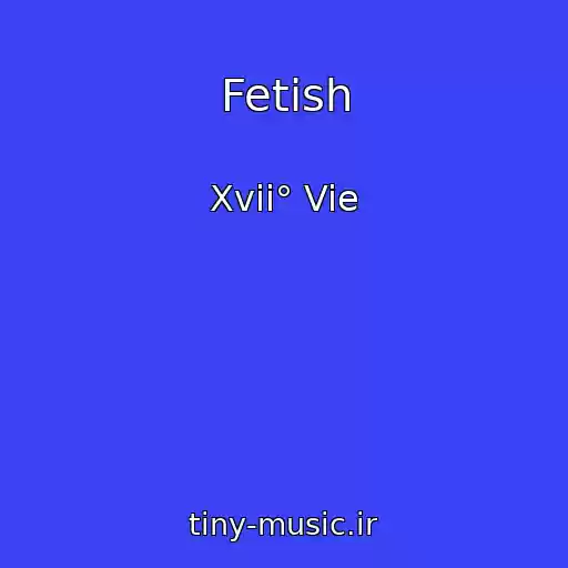 کاور آهنگ Fetish از Xvii° Vie