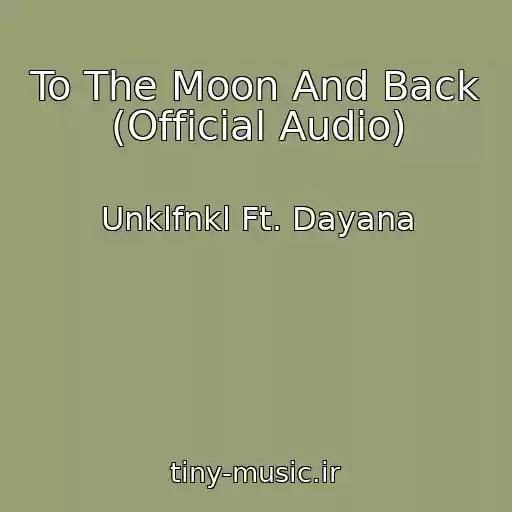 کاور آهنگ To The Moon And Back (Official Audio) از Unklfnkl Ft. Dayana