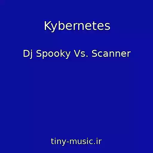 کاور آهنگ Kybernetes از Dj Spooky Vs. Scanner