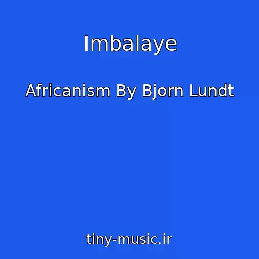 کاور آهنگ Imbalaye از Africanism By Bjorn Lundt