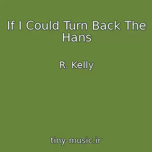 کاور آهنگ If I Could Turn Back The Hans از R. Kelly