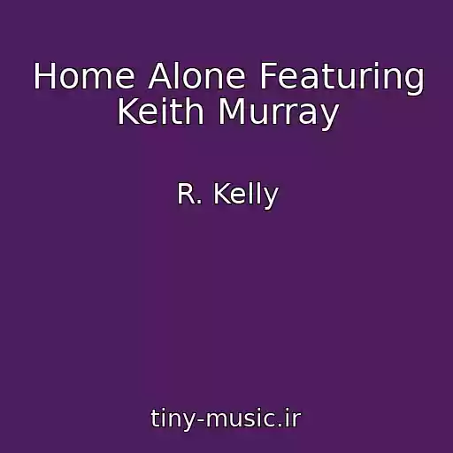 کاور آهنگ Home Alone Featuring Keith Murray از R. Kelly
