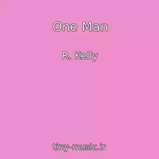 کاور آهنگ One Man از R. Kelly