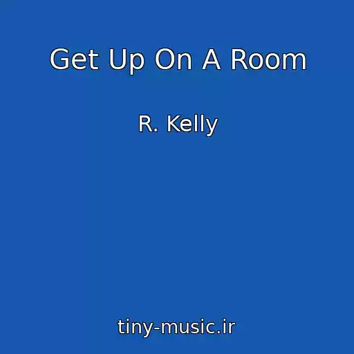 کاور آهنگ Get Up On A Room از R. Kelly