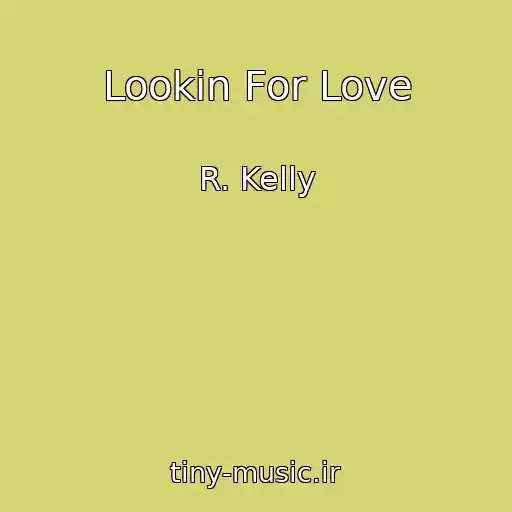 کاور آهنگ Lookin For Love از R. Kelly