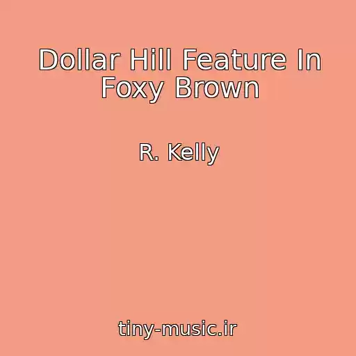 کاور آهنگ Dollar Hill Feature In Foxy Brown از R. Kelly